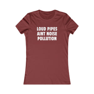 LOUD PIPES (Womens Tee)