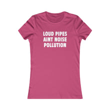 Load image into Gallery viewer, LOUD PIPES (Womens Tee)