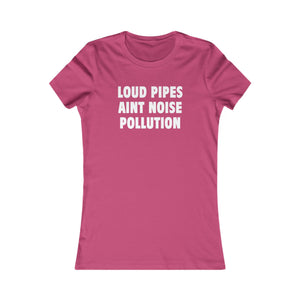 LOUD PIPES (Womens Tee)