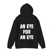 Load image into Gallery viewer, AN EYE FOR AN EYE (Hoodie)