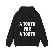 Load image into Gallery viewer, A TOOTH FOR A TOOTH (Hoodie)