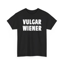 Load image into Gallery viewer, VULGAR WIENER