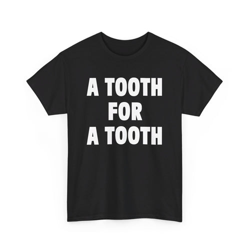 A TOOTH FOR A TOOTH