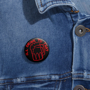 ILL DRINK (Button)