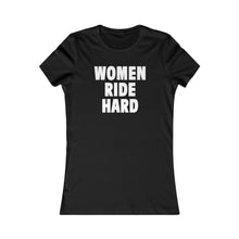 Load image into Gallery viewer, WOMEN RIDE HARD (Womens Tee)