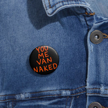 Load image into Gallery viewer, VAN NAKED (Button)