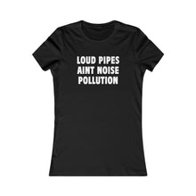 Load image into Gallery viewer, LOUD PIPES (Womens Tee)