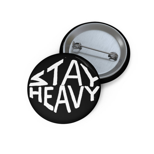 STAY HEAVY (Button)