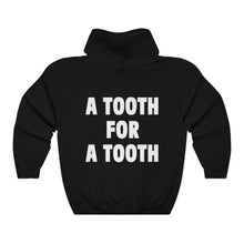 Load image into Gallery viewer, A TOOTH FOR A TOOTH (Hoodie)