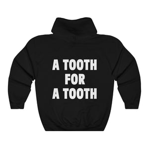A TOOTH FOR A TOOTH (Hoodie)
