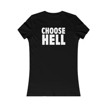 Load image into Gallery viewer, CHOOSE HELL (Womens Tee)