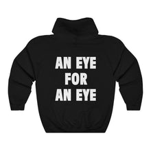 Load image into Gallery viewer, AN EYE FOR AN EYE (Hoodie)