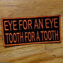 Load image into Gallery viewer, (08 patch) EYE FOR AN EYE TOOTH FOR A TOOTH